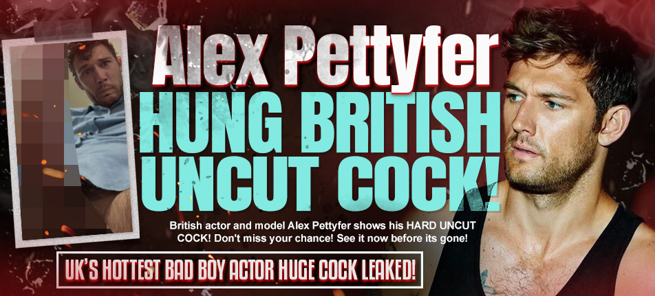 alex pettyfer cock dick