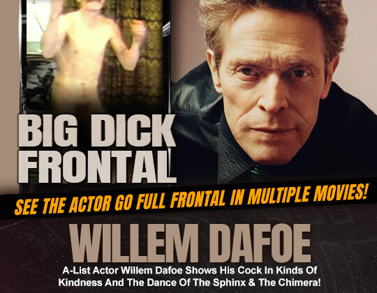 willem dafoe cock penis dick