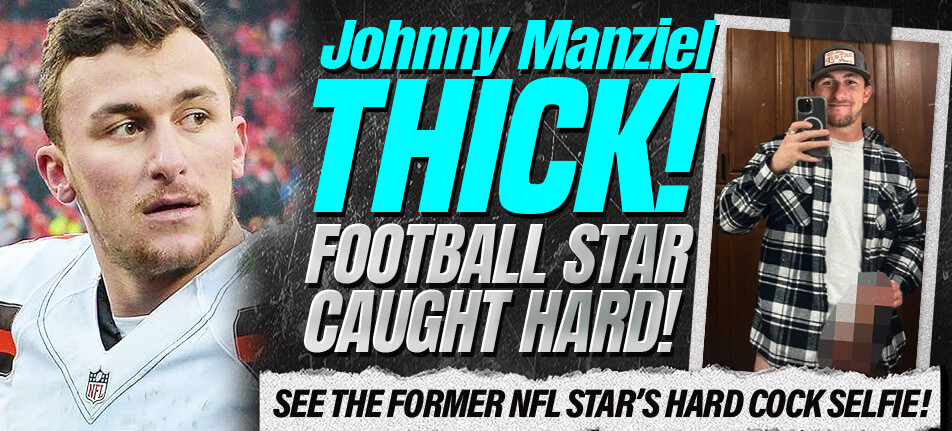 johnny manziel dick penis nude